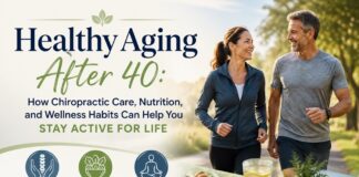 Healthy Aging After 40: How Chiropractic Care, Nutrition, and Wellness Habits Can Help You Stay Active for Life